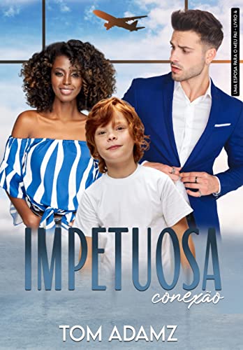 Ler Impetuosa Conexão: Novela da Série Uma Esposa para o meu Pai - Livro 4, do autor Tom Adamz