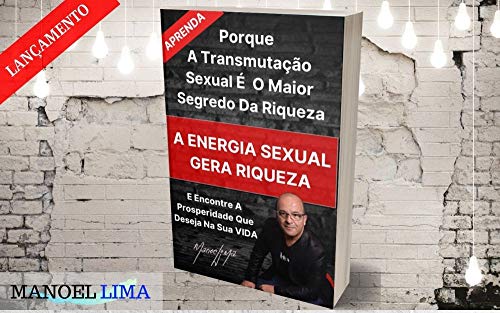 Ler A ENERGIA SEXUAL GERA RIQUEZA : A TRANSMUTAÇÃO SEXUAL É O MAIOR SEGREDO DA RIQUEZA, do autor Manoel Lima Ler A ENERGIA SEXUAL GERA RIQUEZA : A TRANSMUTAÇÃO SEXUAL É O MAIOR SEGREDO DA RIQUEZA, do autor Manoel Lima