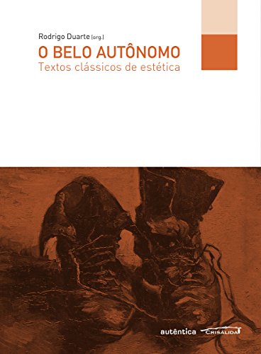 Ler O belo autônomo: Textos clássicos de estética, do autor Rodrigo Duarte Ler O belo autônomo: Textos clássicos de estética, do autor Rodrigo Duarte