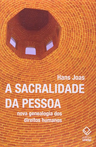 Ler A sacralidade da pessoa: Nova genealogia dos direitos humanos, do autor Hans Joas Ler A sacralidade da pessoa: Nova genealogia dos direitos humanos, do autor Hans Joas