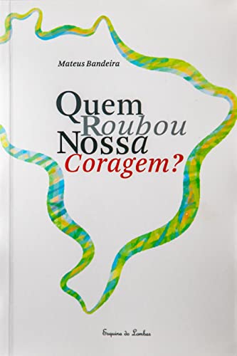 Ler Quem roubou nossa coragem?, do autor Mateus Affonso Bandeira Ler Quem roubou nossa coragem?, do autor Mateus Affonso Bandeira