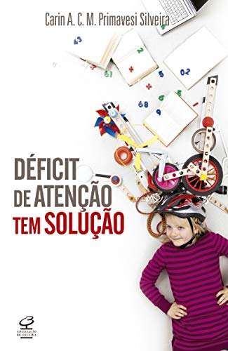 Ler Déficit de atenção tem solução, do autor Carin A. C. M. Primavesi Silveira Ler Déficit de atenção tem solução, do autor Carin A. C. M. Primavesi Silveira