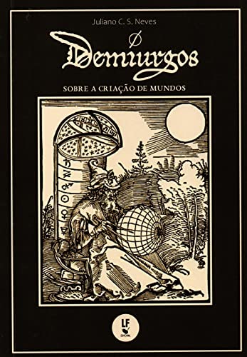 Ler Demiurgos: sobre a criação de mundos, do autor Juliano C. S. Neves Ler Demiurgos: sobre a criação de mundos, do autor Juliano C. S. Neves