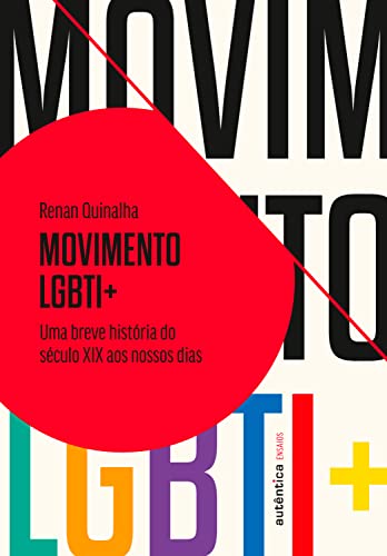 Ler Movimento LGBTI+: Uma breve história do século XIX aos nossos dias, do autor Renan Quinalha Ler Movimento LGBTI+: Uma breve história do século XIX aos nossos dias, do autor Renan Quinalha