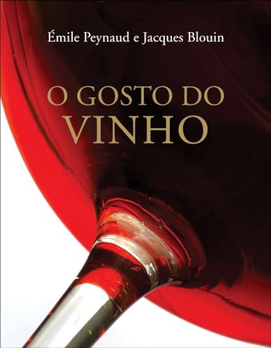 Ler O gosto do vinho, do autor Jacques Blouin; Emile Peynaud Ler O gosto do vinho, do autor Jacques Blouin; Emile Peynaud