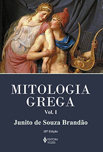 Ler Mitologia grega Vol. I: Volume 1, do autor Junito de Souza Brandão Ler Mitologia grega Vol. I: Volume 1, do autor Junito de Souza Brandão