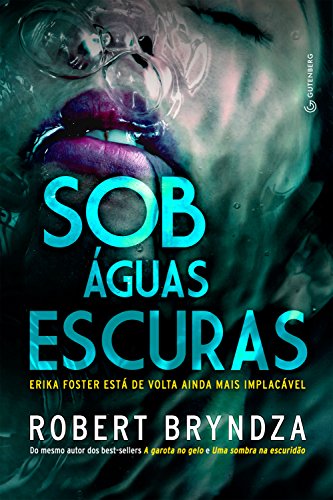 Ler Sob águas escuras (Detetive Erika Foster Livro 3), do autor Robert Bryndza; Marcelo Hauck