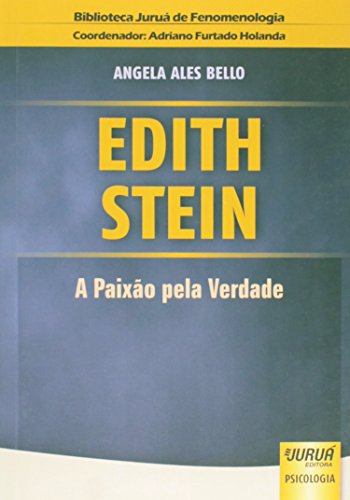 Ler Edith Stein - A Paixão pela Verdade - Biblioteca Juruá de Fenomenologia, do autor Angela Ales Bello Ler Edith Stein - A Paixão pela Verdade - Biblioteca Juruá de Fenomenologia, do autor Angela Ales Bello