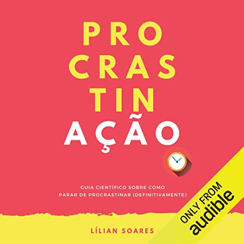 Ler Procrastinação: Guia científico sobre como parar de procrastinar, do autor Lílian Soares Ler Procrastinação: Guia científico sobre como parar de procrastinar, do autor Lílian Soares