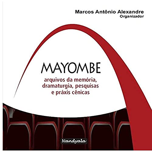 Ler Mayombe - Arquivos Da Memoria Dramaturgia, do autor Marcos Antônio Alexandre Ler Mayombe - Arquivos Da Memoria Dramaturgia, do autor Marcos Antônio Alexandre