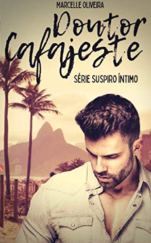 Ler Doutor Cafajeste (Suspiro Íntimo), do autor Marcelle Oliveira Ler Doutor Cafajeste (Suspiro Íntimo), do autor Marcelle Oliveira