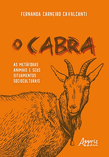 Ler O cabra: As Metáforas Animais e Seus Situamentos Socioculturais, do autor Fernanda Carneiro Cavalcanti Ler O cabra: As Metáforas Animais e Seus Situamentos Socioculturais, do autor Fernanda Carneiro Cavalcanti
