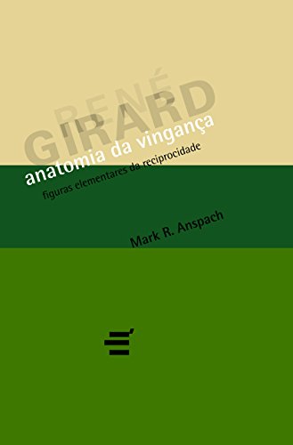 Ler Anatomia da Vingança - Figuras Elementares de Reciprocidade, do autor Mark R. Anspach Ler Anatomia da Vingança - Figuras Elementares de Reciprocidade, do autor Mark R. Anspach