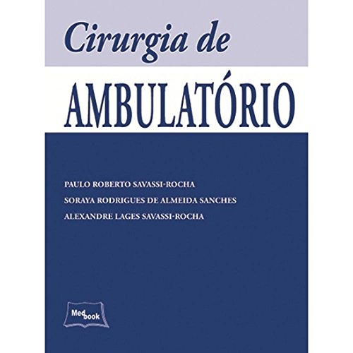Ler Cirurgia de ambulatório, do autor Paulo Roberto Savassi-Rocha; Soraya Rodrigues de Almeida Sanches; Alexandre Lages Savassi-Rocha Ler Cirurgia de ambulatório, do autor Paulo Roberto Savassi-Rocha; Soraya Rodrigues de Almeida Sanches; Alexandre Lages Savassi-Rocha