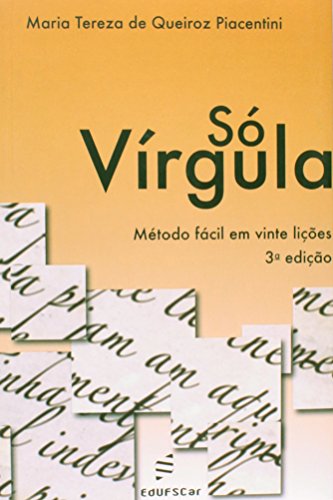 Ler Só Vírgula: Método Fácil em Vinte Lições, do autor Maria Tereza de Queiroz Piacentini Ler Só Vírgula: Método Fácil em Vinte Lições, do autor Maria Tereza de Queiroz Piacentini