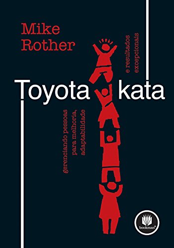 Ler Toyota Kata: Gerenciando Pessoas para Melhoria, Adaptabilidade e Resultados Excepcionais, do autor Mike Rother Ler Toyota Kata: Gerenciando Pessoas para Melhoria, Adaptabilidade e Resultados Excepcionais, do autor Mike Rother