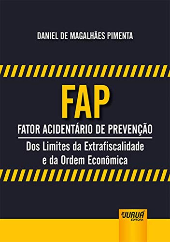 Ler FAP - Fator Acidentário de Prevenção - Dos Limites da Extrafiscalidade e da Ordem Econômica, do autor Daniel de Magalhães Pimenta Ler FAP - Fator Acidentário de Prevenção - Dos Limites da Extrafiscalidade e da Ordem Econômica, do autor Daniel de Magalhães Pimenta