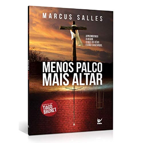 Ler Menos Palco Mais Altar: Aprendendo a Ouvir o que os Céus Estão Cantando, de Marcus Salles