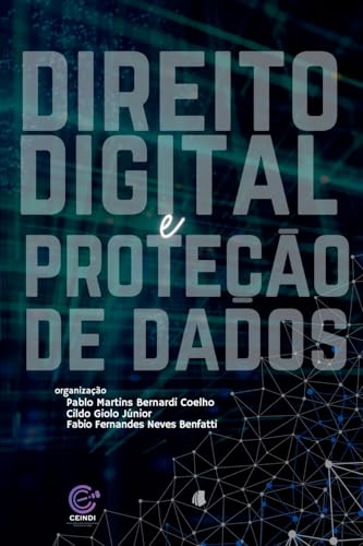 Ler Direito Digital e Proteção de Dados, do autor Pablo Martins Bernardi Coelho; Cildo Giolo Júnior; Fabio Ferdes Neves Benfatti