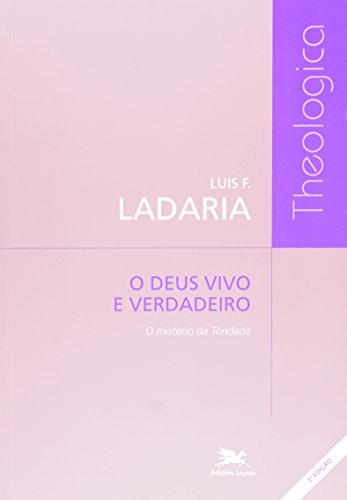 Ler O Deus vivo e verdadeiro: O mistério da Trindade, de Luis F. Ladaria