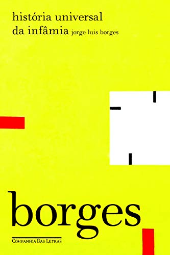 Ler História universal da infâmia (1935), do autor Jorge Luis Borges Ler História universal da infâmia (1935), do autor Jorge Luis Borges