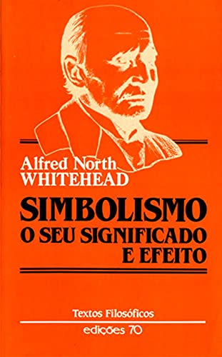 Ler Simbolismo: o seu Significado e Efeito, do autor Alfred North Whitehead Ler Simbolismo: o seu Significado e Efeito, do autor Alfred North Whitehead