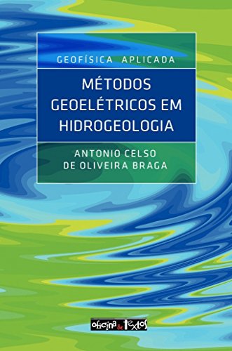 Ler Geofísica Aplicada. Métodos Geoelétricos em Hidrogeologia, do autor Antônio Celso de Oliveira Braga Ler Geofísica Aplicada. Métodos Geoelétricos em Hidrogeologia, do autor Antônio Celso de Oliveira Braga