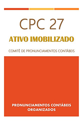 Ler CPC 27: Ativo Imobilizado (Pronunciamentos Contábeis Organizados), do autor Comitê de Pronunciamentos Contábeis Ler CPC 27: Ativo Imobilizado (Pronunciamentos Contábeis Organizados), do autor Comitê de Pronunciamentos Contábeis