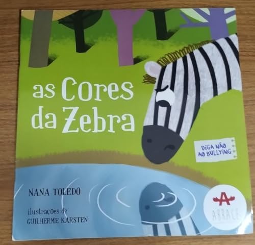 Ler As Cores da Zebra: Diga Não ao Bullying, do autor Nana Toledo