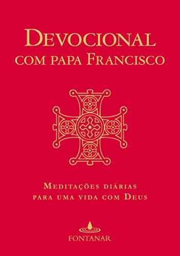 Ler Devocional com Papa Francisco: Meditações diárias para uma vida com Deus, do autor Bergoglio (papa Francisco) Jorge Mario Ler Devocional com Papa Francisco: Meditações diárias para uma vida com Deus, do autor Bergoglio (papa Francisco) Jorge Mario