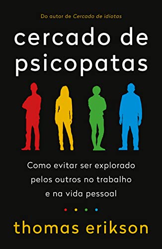 Ler Cercado de psicopatas: Como evitar ser explorado pelos outros no trabalho e na vida pessoal, do autor Thomas Erikson Ler Cercado de psicopatas: Como evitar ser explorado pelos outros no trabalho e na vida pessoal, do autor Thomas Erikson