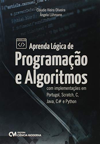 Ler Aprenda Lógica de Programação e Algoritmos com Implementações em Portugol, Scratch, C, Java, C# e Python, do autor Cláudio Luís Vieira Oliveira Ler Aprenda Lógica de Programação e Algoritmos com Implementações em Portugol, Scratch, C, Java, C# e Python, do autor Cláudio Luís Vieira Oliveira