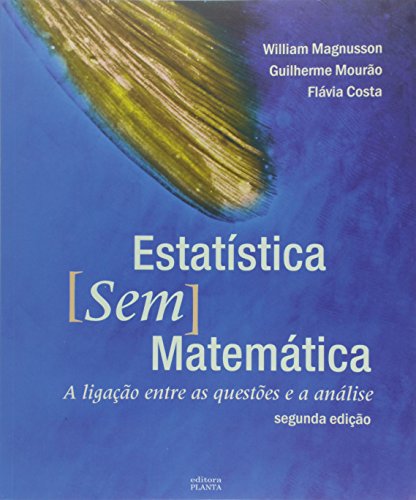 Ler Estatística sem Matemática. A Ligação Entre as Questões e a Análise, do autor William E. Magnusson Ler Estatística sem Matemática. A Ligação Entre as Questões e a Análise, do autor William E. Magnusson