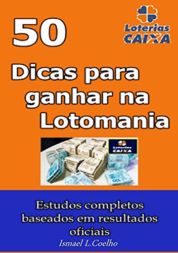Ler 50 Dicas Para Ganhar Na Lotomania, do autor Ismael L. Coelho Ler 50 Dicas Para Ganhar Na Lotomania, do autor Ismael L. Coelho