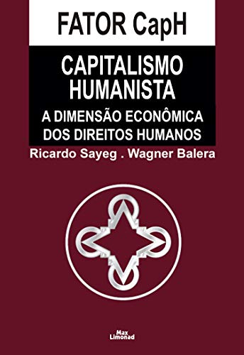 Ler Fator Caph: Capitalismo Humanista a Dimensão Econômica dos Direitos Humanos, do autor Ricardo Sayeg; Wagner Balera Ler Fator Caph: Capitalismo Humanista a Dimensão Econômica dos Direitos Humanos, do autor Ricardo Sayeg; Wagner Balera