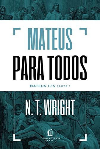 Ler Mateus para todos: Mateus 1-15 - Parte 1, do autor N.T. Wright Ler Mateus para todos: Mateus 1-15 - Parte 1, do autor N.T. Wright