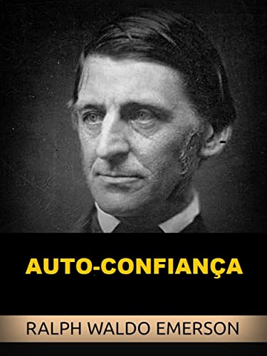 Ler Auto-Confiança (Traduzido), do autor Ralph Waldo Emerson Ler Auto-Confiança (Traduzido), do autor Ralph Waldo Emerson