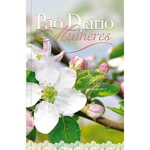 Ler Pão Diário Mulheres - Sejam cheias de alegria: ... Exultem na presença de Deus e sejam cheios de alegria - Salmo 68:3, do autor Ministérios Pão Diário