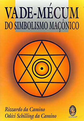 Ler Vade-Mécum do Simbolismo Maçônico, do autor Rizzardo da Camino; Odéci Schilling da Camino Ler Vade-Mécum do Simbolismo Maçônico, do autor Rizzardo da Camino; Odéci Schilling da Camino