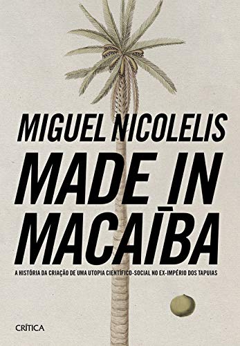 Ler Made In Macaíba, do autor Miguel Nicolelis