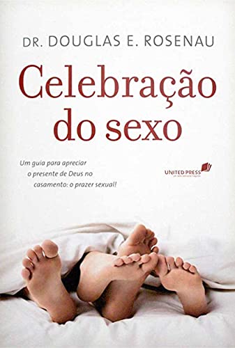 Ler Celebração do sexo: Um guia para apreciar o presente de Deus no casamento : O prazer sexual, do autor Douglas E. Rosenau Ler Celebração do sexo: Um guia para apreciar o presente de Deus no casamento : O prazer sexual, do autor Douglas E. Rosenau