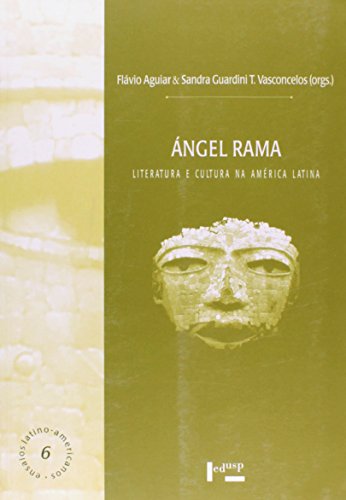Ler Ángel Rama. Literatura e Cultura na América Latina, do autor Sandra Guardini Vasconcelos Ler Ángel Rama. Literatura e Cultura na América Latina, do autor Sandra Guardini Vasconcelos