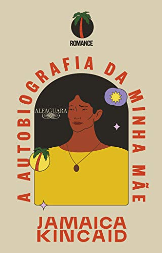 Ler A autobiografia da minha mãe, do autor Jamaica Kincaid Ler A autobiografia da minha mãe, do autor Jamaica Kincaid