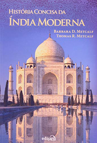 Ler História Concisa da Índia Moderna, do autor Barbara D. Metcalf; Thomas R. Metcalf Ler História Concisa da Índia Moderna, do autor Barbara D. Metcalf; Thomas R. Metcalf