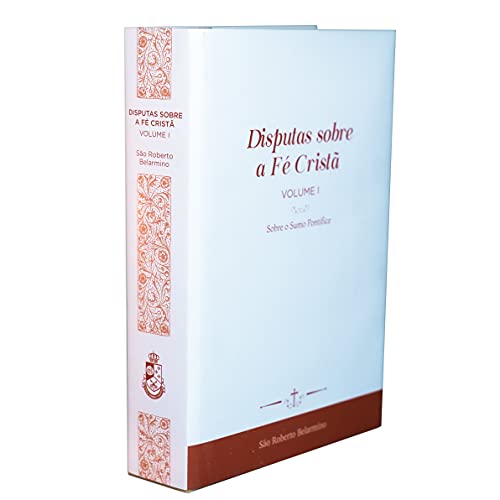 Ler Disputas Sobre a Fé Cristã (Vol. 1) - Sobre o Sumo Pontífice, do autor São Roberto Belarmino Ler Disputas Sobre a Fé Cristã (Vol. 1) - Sobre o Sumo Pontífice, do autor São Roberto Belarmino