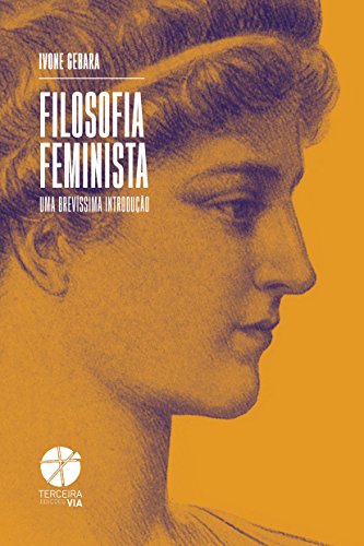 Ler Filosofia Feminista. Uma Brevíssima Introdução, do autor Ivone Gebara Ler Filosofia Feminista. Uma Brevíssima Introdução, do autor Ivone Gebara
