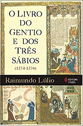 Ler Livro do gentio e dos três sábios: Introdução, tradução e notas de Esteve Jaulent (1274-1276), do autor Raimundo Lúlio Ler Livro do gentio e dos três sábios: Introdução, tradução e notas de Esteve Jaulent (1274-1276), do autor Raimundo Lúlio