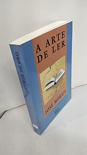 Ler A arte de ler, do autor José Morais Ler A arte de ler, do autor José Morais