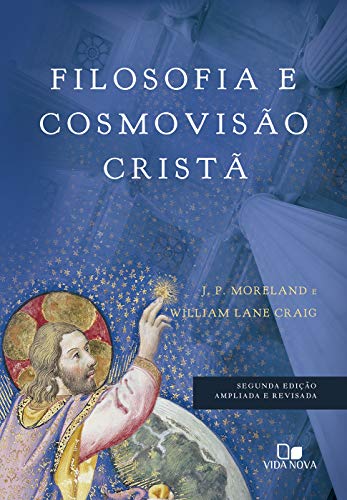 Ler Filosofia e Cosmovisão Cristã - 2ª ed. Ampliada e Revisada, do autor William Lane Craig e J. P. Moreland Ler Filosofia e Cosmovisão Cristã - 2ª ed. Ampliada e Revisada, do autor William Lane Craig e J. P. Moreland