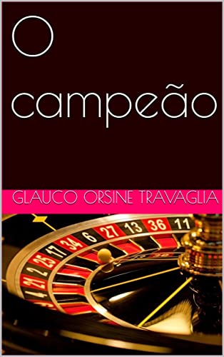 Ler O campeão, do autor GLAUCO ORSINE TRAVAGLIA Ler O campeão, do autor GLAUCO ORSINE TRAVAGLIA